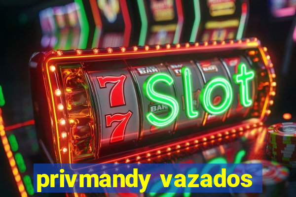 privmandy vazados